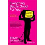 Everything Bad Is Good for You : How Today's Popular Culture Is Actually Making Us Smarter by Johnson, Steven, 9781594481949