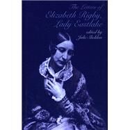 The Letters of Elizabeth Rigby, Lady Eastlake by Sheldon, Julie, 9781846311949