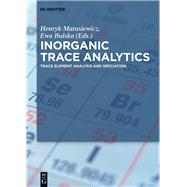 Inorganic Trace Analytics by Matusiewicz, Henryk; Bulska, Ewa; Vassileva, Emilia (CON); Mandjukov, Petko (CON); Wrobel, Katarzyna (CON), 9783110371949