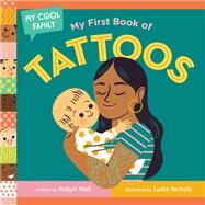 My First Book of Tattoos by Wall, Robyn; Nichols, Lydia, 9780593481950