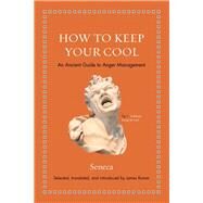 How to Keep Your Cool by Seneca; Romm, James, 9780691181950