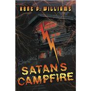 Satan's Campfire by Williams, Kent D., 9781098381950
