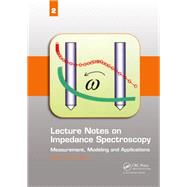 Lecture Notes on Impedance Spectroscopy: Measurement, Modeling and Applications, Volume 2 by Kanoun; Olfa, 9781138111950