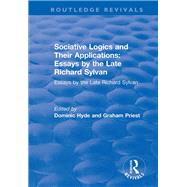Sociative Logics and Their Applications: Essays by the Late Richard Sylvan by Dominic Hyde; Graham Priest, 9781315181950