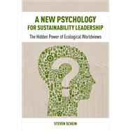 A New Psychology of Sustainable Leadership by Schein, Steve, Ph.D., 9781783531950