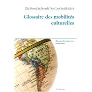 Glossaire Des Mobilits Culturelles by Bernd, Zil; Dei Cas-giraldi Norah, 9782875741950