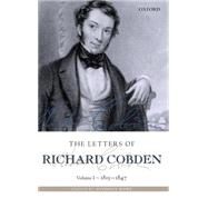 The Letters of Richard Cobden Volume I: 1815-1847 by Howe, Anthony, 9780199211951