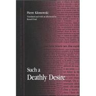 Such a Deathly Desire by Klossowski, Pierre, 9780791471951