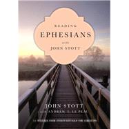 Reading Ephesians With John Stott by Stott, John; Le Peau, Andrew T., 9780830831951