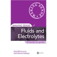 Making Sense of Fluids and Electrolytes: A hands-on guide by Milovanovic; Zoja, 9781138101951