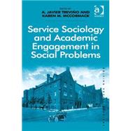 Service Sociology and Academic Engagement in Social Problems by Trevio,A. Javier, 9781472421951