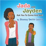 Jada and Jayden Ask You to Come and See! by Smith-laville, Shanay, 9781984591951