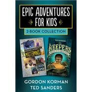Epic Adventures for Kids 2-Book Collection by Gordon Korman; Ted Sanders, 9780062411952