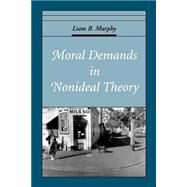 Moral Demands in Nonideal Theory by Murphy, Liam B., 9780195171952
