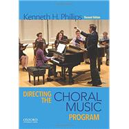 Directing the Choral Music Program by Phillips, Kenneth H., 9780199371952