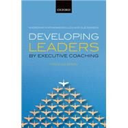 Developing Leaders by Executive Coaching Practice and Evidence by Athanasopoulou, Andromachi; Dopson, Sue, 9780199681952
