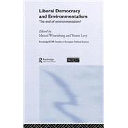 Liberal Democracy and Environmentalism: The End of Environmentalism? by Levy,Yoram;Levy,Yoram, 9780415321952