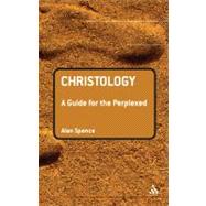 Christology: A Guide for the Perplexed by Spence, Alan J., 9780567031952