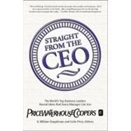 Straight from the CEO The World's Top Business Leaders Reveal Ideas That Every Manager Can Use by Dauphinais, G. William; Price, Colin, 9780684851952