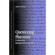 Questioning Platonism : Continental Interpretations of Plato by Hyland, Drew A., 9780791461952