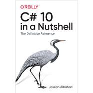 C# 10 in a Nutshell by Albahari, Joseph, 9781098121952