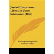 Justini Historiarum Libros in Usum Scholarum by Justinus, Marcus Junianus; Domke, Hermann; Eitner, Gustav, 9781104291952