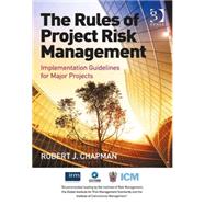 The Rules of Project Risk Management: Implementation Guidelines for Major Projects by Chapman,Robert James, 9781472411952