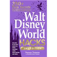 Walt Disney World Hacks, 2nd Edition by Susan Veness; Samantha Davis-Friedman, 9781507221952