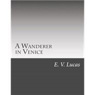 A Wanderer in Venice by Lucas, E. V., 9781511491952