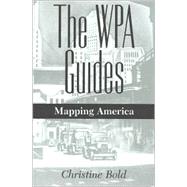 The Wpa Guides: Mapping...,Bold, Christine,9781578061952