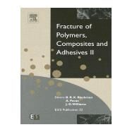 Fracture of Polymers, Composites and Adhesives II: 3rd Esis Tc4 Conference by Williams, J.g.; Pavan, A.; Blackman, Bamber, 9780080531953