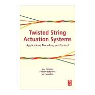 Twisted String Actuation Systems by Igor, Gaponov; Ryu, Jee-hwan; Nedelchev, Simeon, 9780128141953