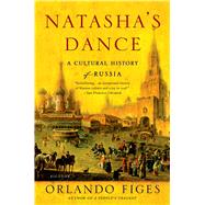 Natasha's Dance A Cultural History of Russia by Figes, Orlando, 9780312421953