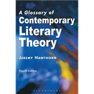 A Glossary of Contemporary Literary Theory by Hawthorn, Jeremy, 9780340761953