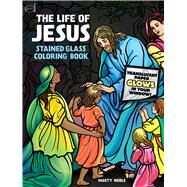 The Life of Jesus Stained Glass Coloring Book by Noble, Marty, 9780486841953