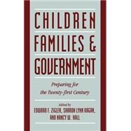 Children, Families, and Government: Preparing for the Twenty-First Century by Edited by Edward F. Zigler , Sharon Lynn Kagan , Nancy W. Hall , Foreword by John Brademas, 9780521481953
