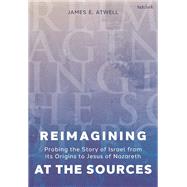 Reimagining at the Sources by James Atwell, 9780567711953
