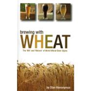Brewing with Wheat by Hieronymus, Stan, 9780937381953