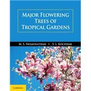 Major Flowering Trees of Tropical Gardens by Swaminathan, M. S.; Kochhar, S. L., 9781108481953