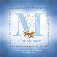 M Is for Manger by Bowman, Crystal; Mckinley, Teri; Keay, Claire, 9781496401953