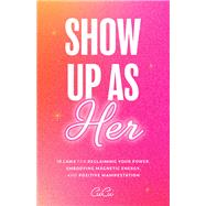 Show Up as Her by CiiCii, 9781684811953