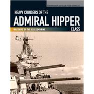 Heavy Cruisers of the Admiral Hipper Class by Gerhard Koop, 9781848321953