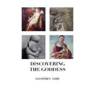 Discovering the Goddess by Ashe, Geoffrey, 9781861711953