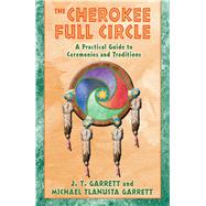 The Cherokee Full Circle by Garrett, Michael Tlanusta, 9781879181953