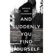 And Suddenly You Find Yourself by Holborow, Natalie Ann, 9781910901953