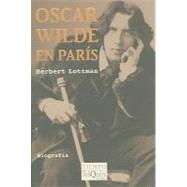 Oscar Wilde en Paris/ Oscar Wilde in Paris by Lottman, Herbert, 9788483831953