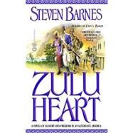 Zulu Heart : A Novel of Slavery and Freedom in an Alternate America by Barnes, Steven, 9780446611954
