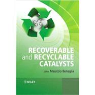 Recoverable and Recyclable Catalysts by Benaglia, Maurizio, 9780470681954