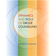 Dynamics And Skills Of Group Counseling by Shulman, Lawrence, 9780495501954