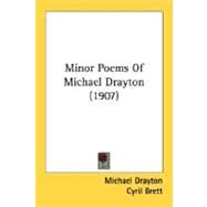Minor Poems Of Michael Drayton by Drayton, Michael; Brett, Cyril, 9780548751954